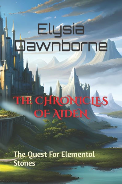 The Chronicles of Aiden: The Quest For Elemental Stones