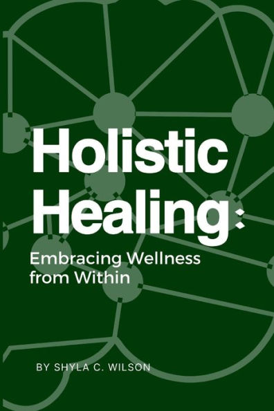 Holistic Healing: Embracing Wellness from Within