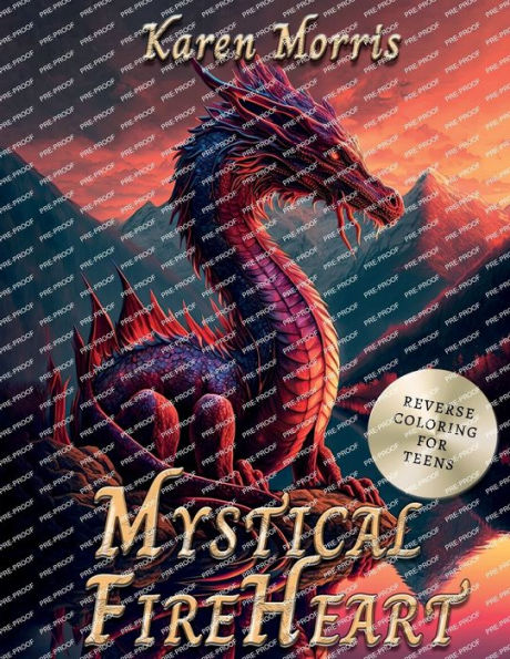 Mystical Fireheart: A Reverse Coloring Book For Teens - We Make The Colors, You Make The Lines