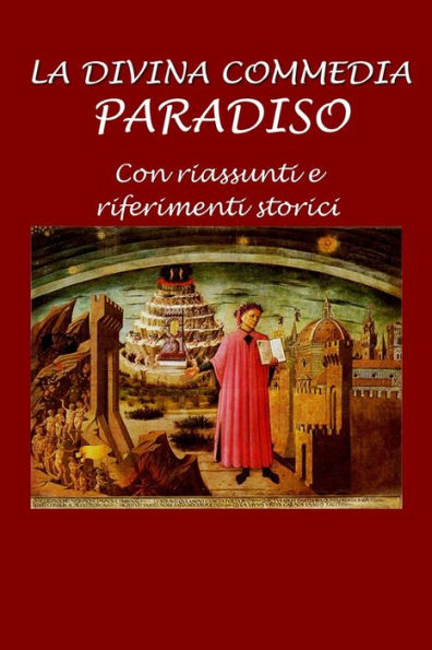 La Divina Commedia: Paradiso: Con riassunti e riferimenti storici