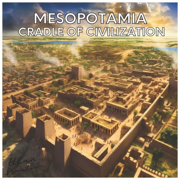 Mesopotamia: Cradle of Civilization