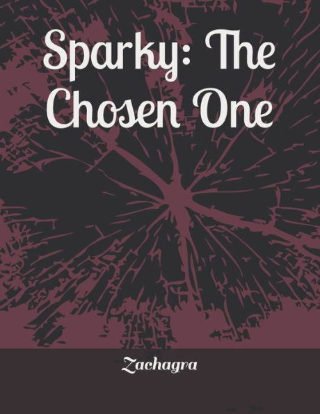 Sparky: The Chosen One