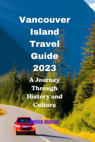 Vancouver Island Travel Guide 2023: A Journey Through History and ...