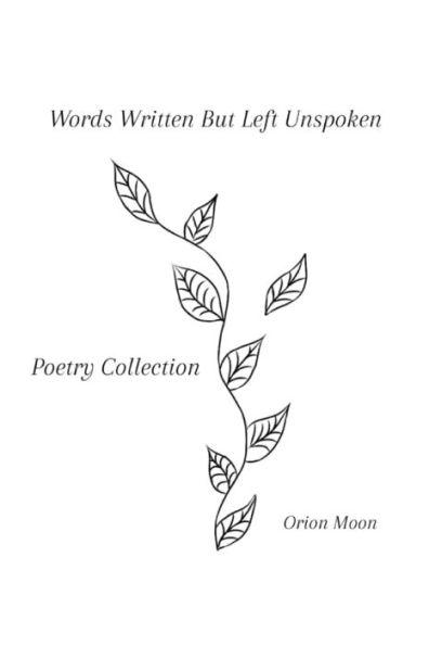 Words Written But Left Unspoken: Poetry Collection