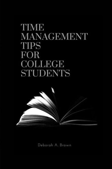 Time Management Tips For College Students: A Road Map For Achieving Self