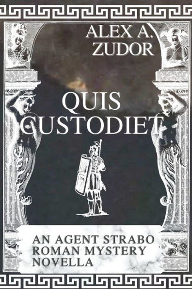 Quis Custodiet: An Agent Strabo Mystery Novella