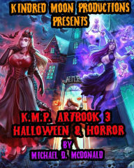 Title: Kindred Moon Productions K.M.P. Halloween and Horror Art Book 3: by Michael D. McDonald, Author: Michael D. McDonald