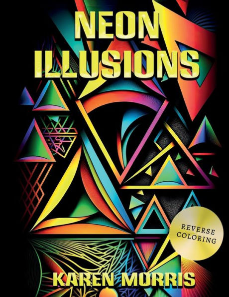 Neon Illusions: A Reverse Coloring Book Designed For You To Create Neon Illusion Art