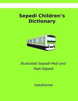 Sepedi Children's Dictionary: Illustrated Sepedi-Pedi and Pedi-Sepedi