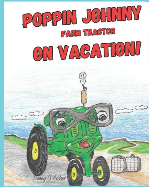 Poppin Johnny Farm Tractor On Vacation