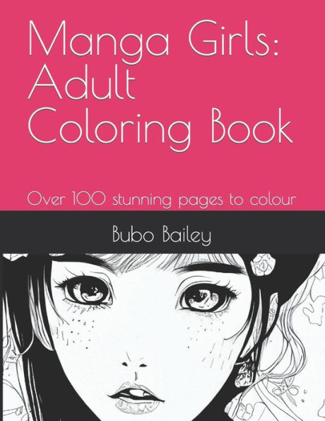 Manga Girls: Adult Coloring Book: Over 100 stunning pages to colour