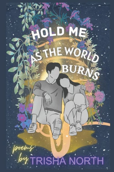 Hold Me As The World Burns