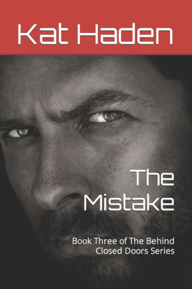 The Mistake: Book Three of The Behind Closed Doors Series