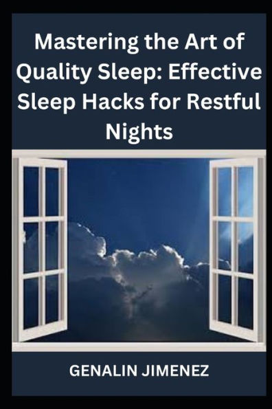 Mastering the Art of Quality Sleep: Effective Sleep Hacks for Restful Nights