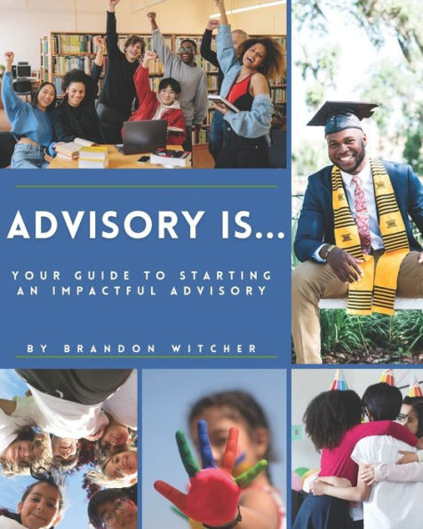 Advisory Is...: Your Guide to Starting an Impactful Advisory