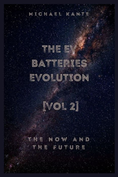 The EV Batteries Evolution: The Now And The Future [vol 2]