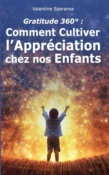 Gratitude 360°: Comment Cultiver l'Appréciation chez nos Enfants