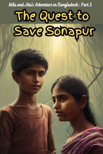 The Quest to Save Shonapur": "Adventure of Nila and Jitu"