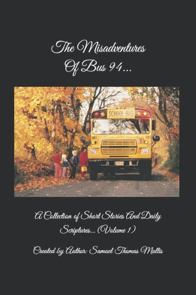 The Misadventures Of Bus 94...: A Collection of Short Stories and Daily Scriptures. (Volume 1)
