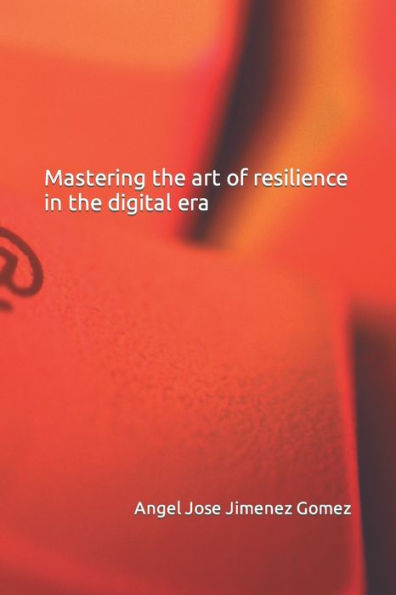 Mastering the art of resilience in the digital era