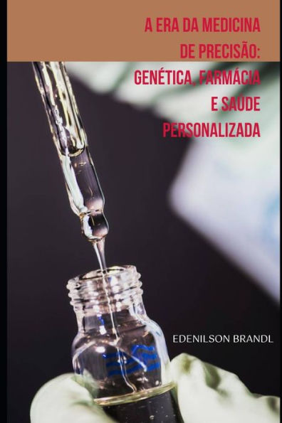 A Era da Medicina de Precisão: Genética, Farmácia e Saúde Personalizada