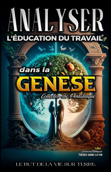 Analyse de L'enseignement du Travail dans la Genèse: Le But de la Vie sur Terre