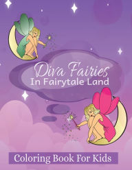 Title: Diva Fairies in Fairytale Land Coloring Book for Kids, Author: Kandice Merrick