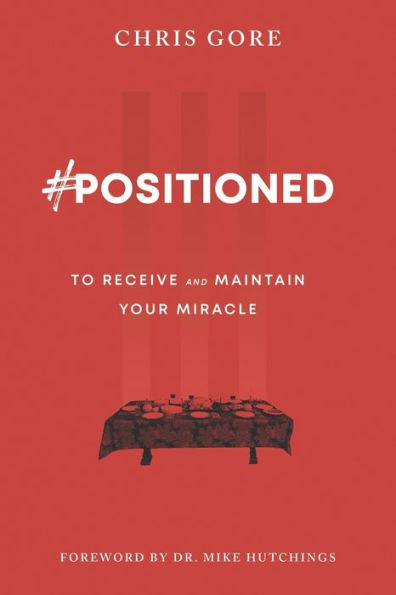 #Positioned: to Receive and Maintain Your Miracle