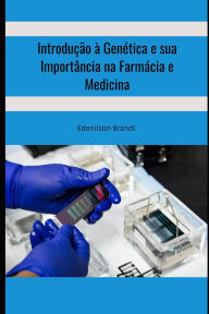 Title: Introdução à Genética e sua Importância na Farmácia e Medicina, Author: Edenilson Brandl