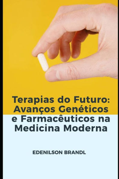 Terapias do Futuro: Avanços Genéticos e Farmacêuticos na Medicina Moderna