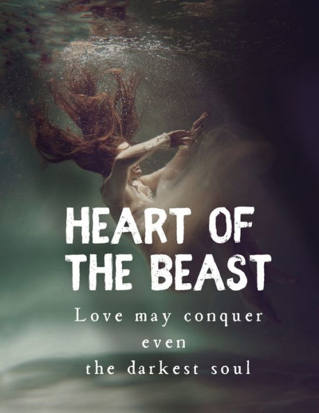 Heart of the Beast "Love can conquer even the darkest soul."