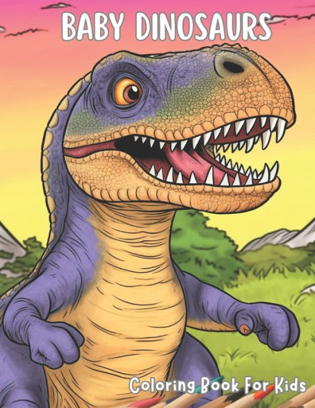 Baby Dinosaurs Coloring Book For Kids