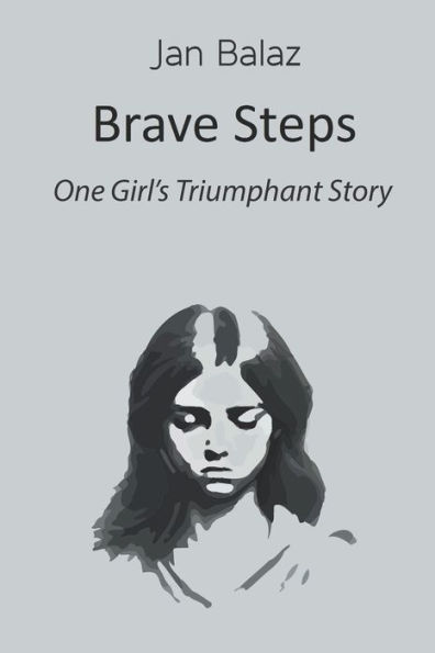 Brave Steps: One Girl's Triumphant Story