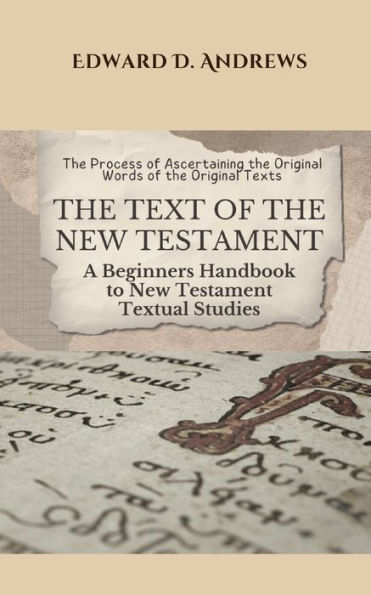 THE TEXT OF THE NEW TESTAMENT: A Beginners Handbook to New Testament Textual Studies