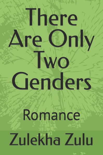 There Are Only Two Genders: Romance