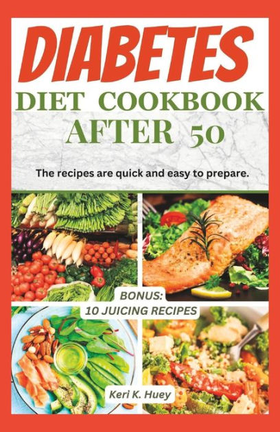 DIABETES DIET COOKBOOK AFTER 50: The recipes are quick and easy to ...