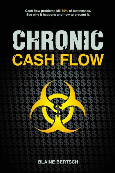 Chronic Cash Flow: Cash flow issues kill nearly 30% of businesses. Why it happens and how to prevent it.