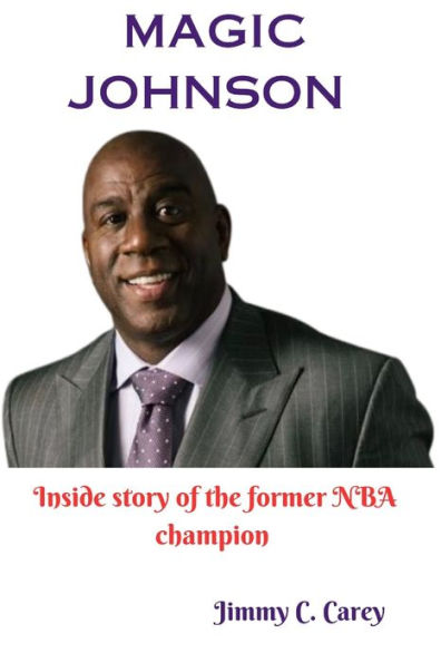 Magic Johnson: The inside story of the former NBA champion