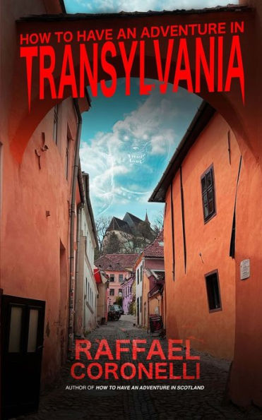 How to Have an Adventure in Transylvania