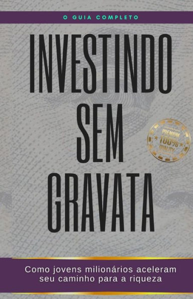 Investindo sem gravata: Como jovens milionários aceleram seu caminho para a riqueza