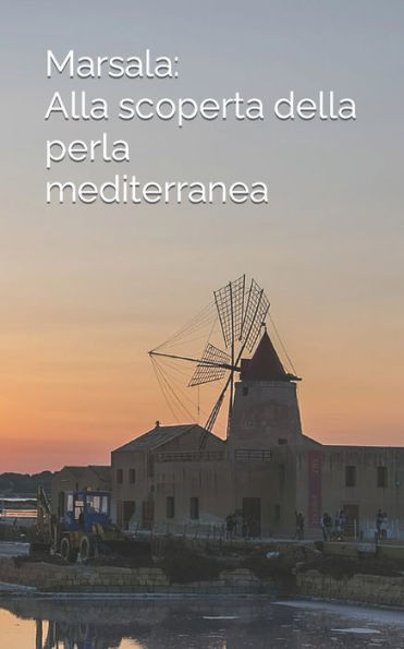 Marsala: Alla scoperta della perla mediterranea