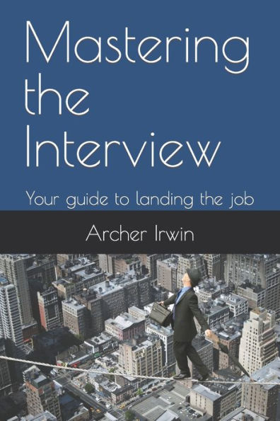 Mastering the Interview: Your guide to landing the job