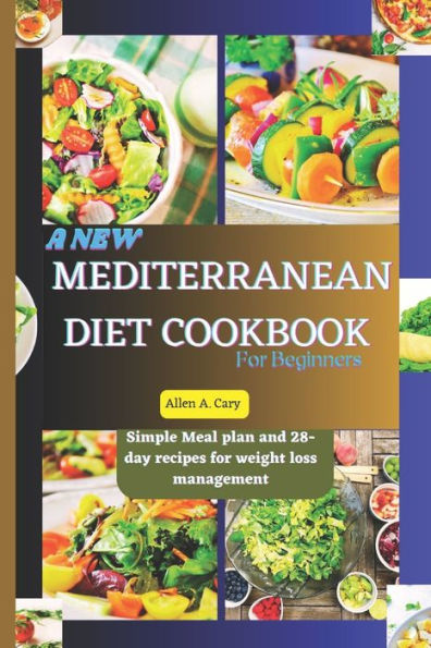 A New Mediterranean Diet Cookbook For Beginners: A good healthy lifestyle