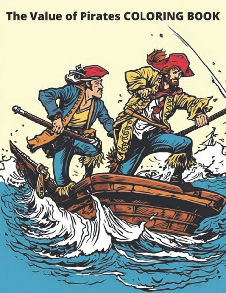 The Value of Pirates COLORING BOOK: 20 great coloring pages for kids and adults