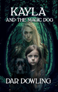 Title: Kayla and the Magic Dog, Author: Dar Dowling