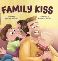 Title: Family Kiss, Author: Ryan Van Woerkom