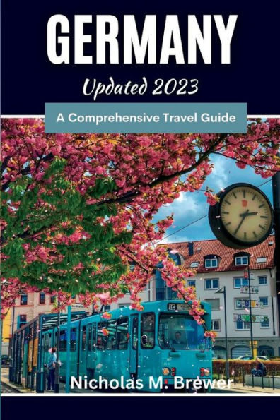 Germany Updated 2023: A Comprehensive Travel Guide