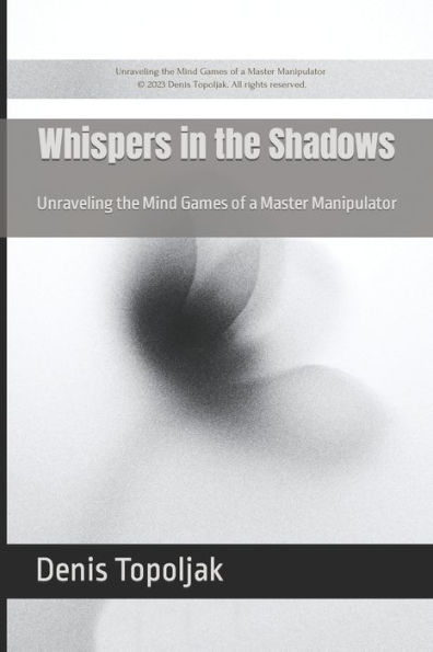 Whispers in the Shadows: Unraveling the Mind Games of a Master Manipulator