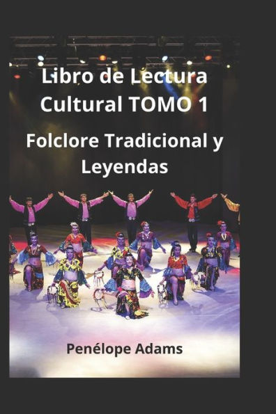 Libro de Lectura Cultural TOMO 1: Folclore Tradicional y Leyendas