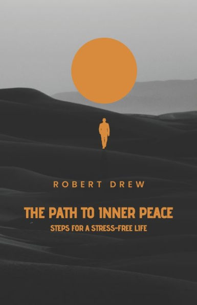The Path to Inner Peace: Steps for a Stress-Free Life